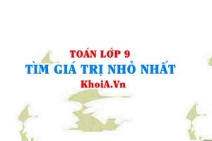 Tìm giá trị nhỏ nhất (gtnn), giá trị lớn nhất (gtln) của biểu thức lớp 9